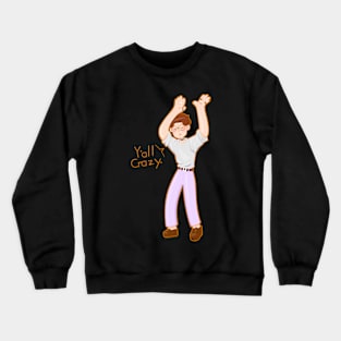 Y’all Crazy Crewneck Sweatshirt